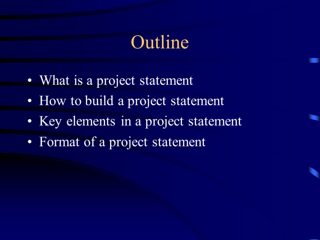 Outline What is a project statement How to build a project statement Key elements